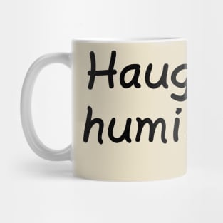 Haughty Humility Mug